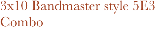 3x10 Bandmaster style 5E3 Combo 